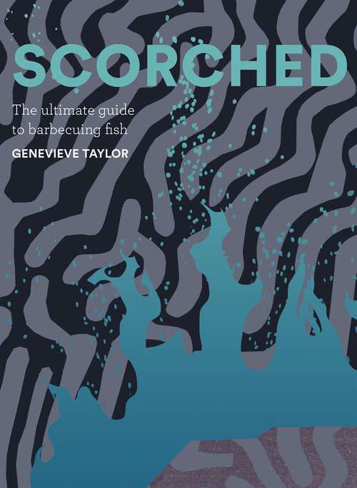 Book cover of Scorched: The Ultimate Guide to Barbecuing Fish