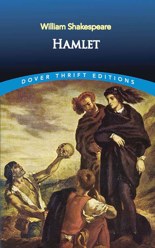 Book cover of Hamlet: Hamlet; Macbeth; Othello; Romeo And Juliet (Dover Thrift Editions)