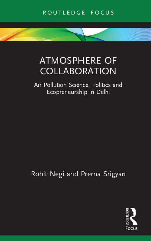 Book cover of Atmosphere of Collaboration: Air Pollution Science, Politics and Ecopreneurship in Delhi