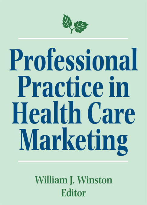 Professional Practice in Health Care Marketing: Proceedings of the American College of Healthcare Marketing