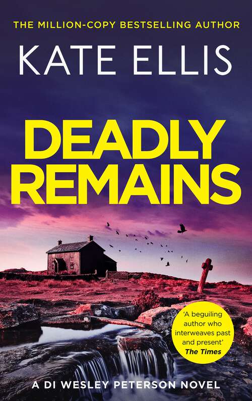 Book cover of Deadly Remains: The gripping new mystery in the DI Wesley Peterson crime series (DI Wesley Peterson #29)