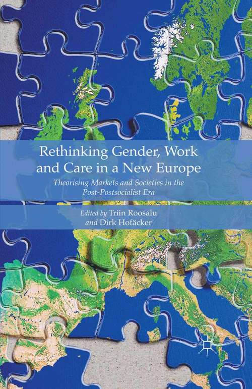 Book cover of Rethinking Gender, Work and Care in a New Europe: Theorising Markets and Societies in the Post-Postsocialist Era (1st ed. 2015)