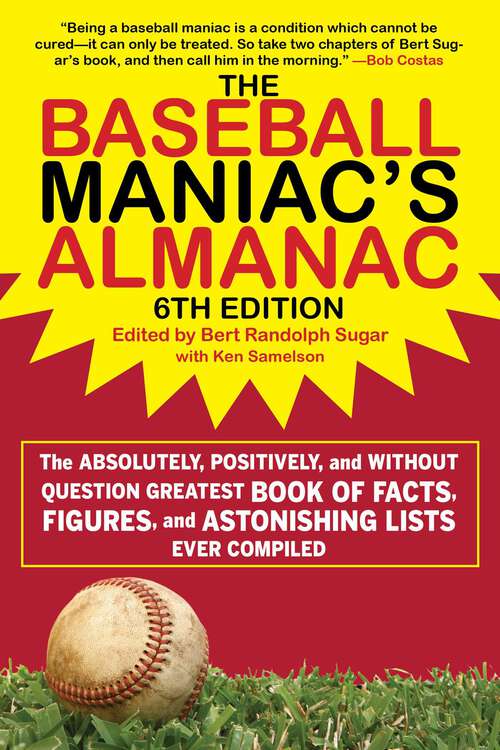 Book cover of The Baseball Maniac's Almanac: The Absolutely, Positively, and Without Question Greatest Book of Facts, Figures, and Astonishing Lists Ever Compiled (6th Edition, Sixth Edition)