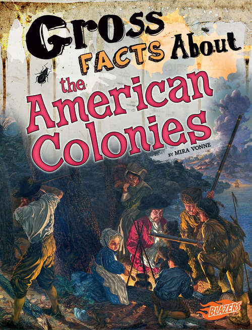 Book cover of Gross Facts About the American Colonies (Gross History Ser.)