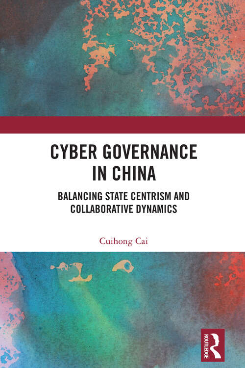 Book cover of Cyber Governance in China: Balancing State Centrism and Collaborative Dynamics (1)