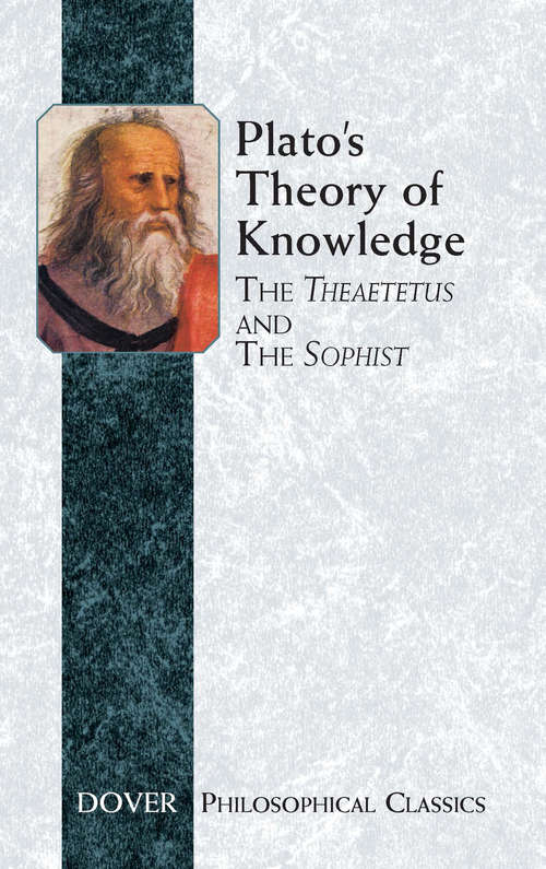 Book cover of Plato's Theory of Knowledge: The Theaetetus and the Sophist (Dover Philosophical Classics Ser.)