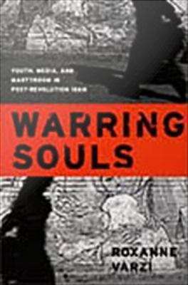 Book cover of Warring Souls: Youth, Media, and Martyrdom in Post-Revolution Iran