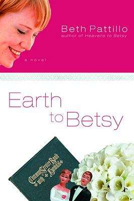 Book cover of Earth to Betsy: A Novel