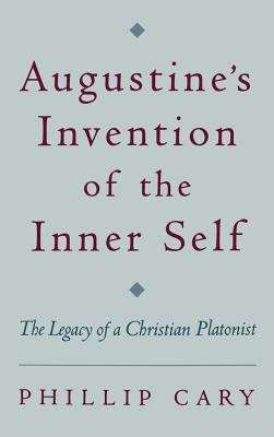 Book cover of Augustine's Invention of the Inner Self: The Legacy of a Christian Platonist