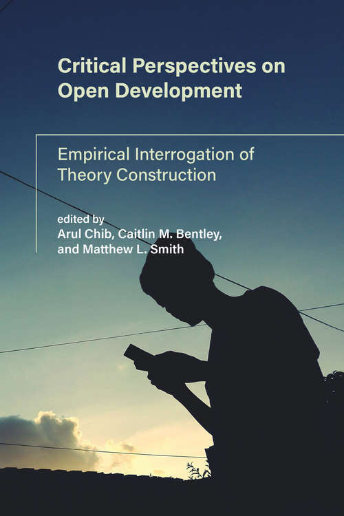 Critical Perspectives on Open Development: Empirical Interrogation of Theory Construction (International Development Research Centre)