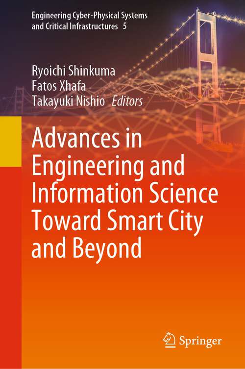 Book cover of Advances in Engineering and Information Science Toward Smart City and Beyond (1st ed. 2023) (Engineering Cyber-Physical Systems and Critical Infrastructures #5)