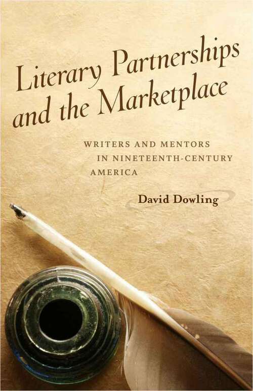 Book cover of Literary Partnerships and the Marketplace: Writers and Mentors in Nineteenth-Century America (Voices of the South)