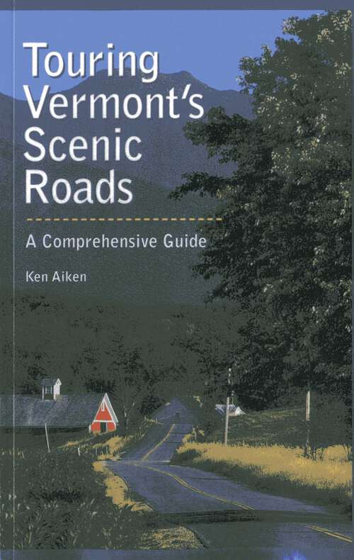 Book cover of Touring Vermont's Scenic Roads: A Comprehensive Guide