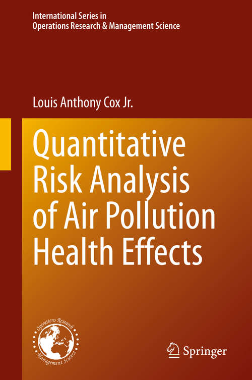 Quantitative Risk Analysis of Air Pollution Health Effects (International Series in Operations Research & Management Science #299)