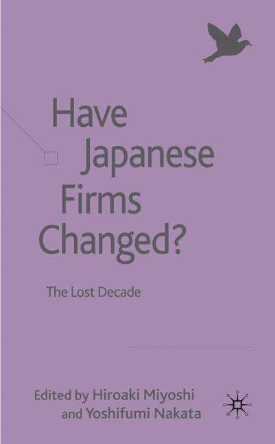 Book cover of Have Japanese Firms Changed?: The Lost Decade