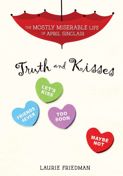 Book cover of Truth and Kisses (The Mostly Miserable Life of April Sinclair #3)