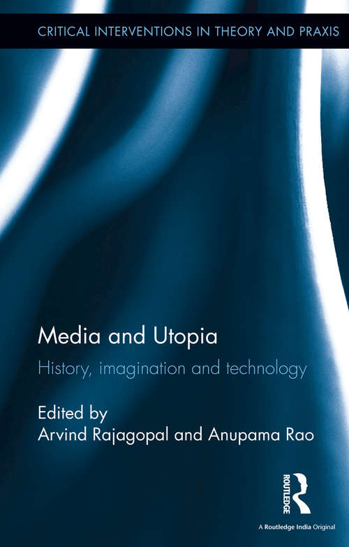 Media and Utopia: History, imagination and technology (Critical Interventions in Theory and Praxis)