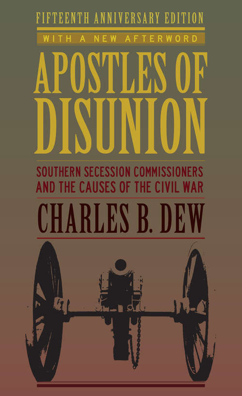 Book cover of Apostles of Disunion: Southern Secession Commissioners and the Causes of the Civil War