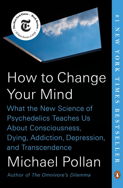 Book cover of How to Change Your Mind: What the New Science of Psychedelics Teaches Us About Consciousness, Dying, Addiction, Depression, and Transcendence