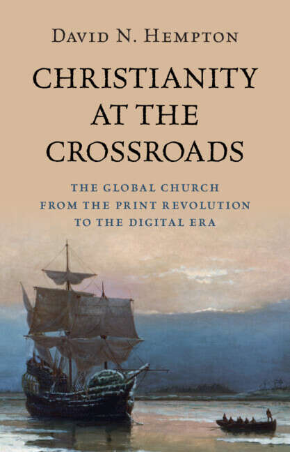 Book cover of Christianity at the Crossroads: The Global Church from the Print Revolution to the Digital Era