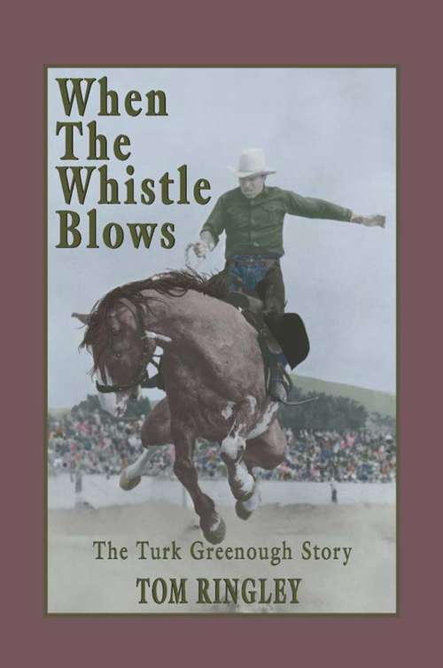 Book cover of When the Whistle Blows: The Turk Greenough Story