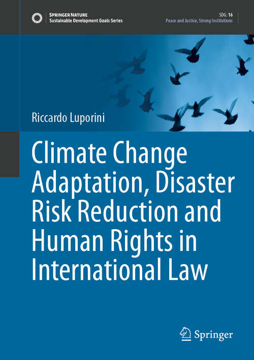 Book cover of Climate Change Adaptation, Disaster Risk Reduction and Human Rights in International Law (Sustainable Development Goals Series)