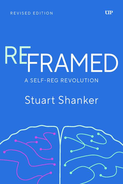 Book cover of Reframed: A Self-Reg Revolution, Revised Edition