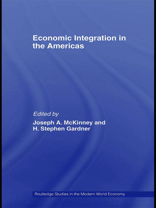 Economic Integration in the Americas (Routledge Studies In The Modern World Economy Ser.)