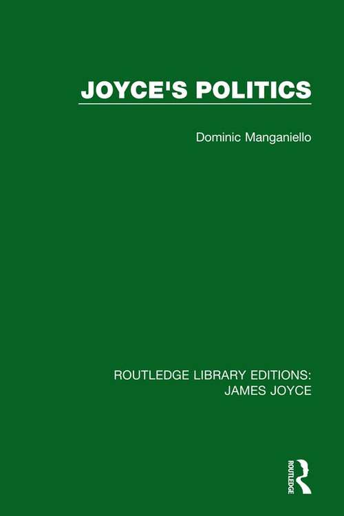 Joyce's Politics (Routledge Library Editions: James Joyce #5)