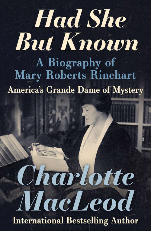 Book cover of Had She But Known: A Biography of Mary Roberts Rinehart (Digital Original)