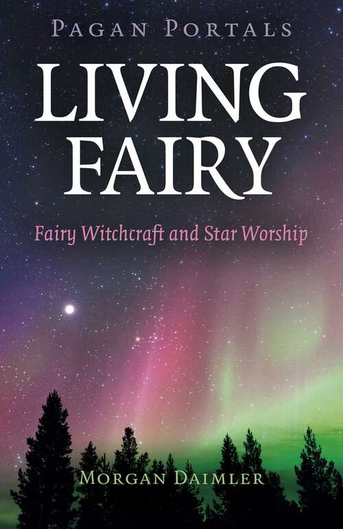 Book cover of Pagan Portals - Living Fairy: Fairy Witchcraft and Star Worship