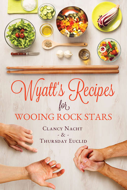 Book cover of Wyatt's Recipes for Wooing Rock Stars