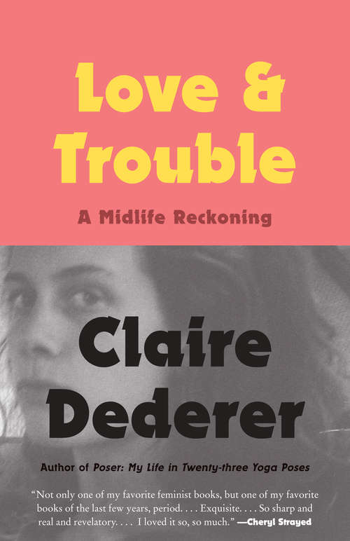Book cover of Love and Trouble: A Midlife Reckoning
