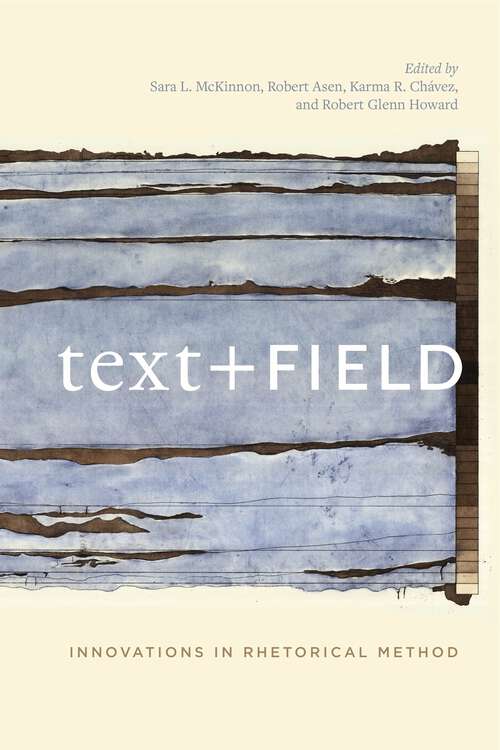 Book cover of Text + Field: Innovations in Rhetorical Method