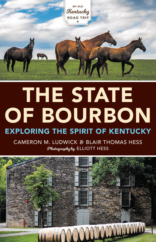The State of Bourbon: Exploring the Spirit of Kentucky