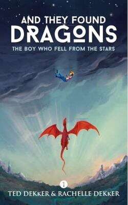 Book cover of And They Found Dragons (Book 1): The Boy Who Fell From The Stars (And They Found Dragons #1)