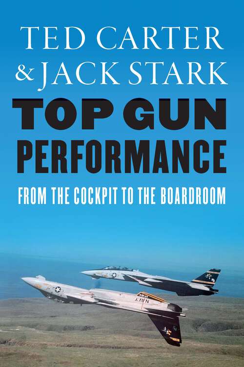 Book cover of Top Gun Performance: From the Cockpit to the Boardroom