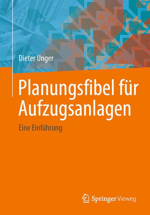 Book cover of Planungsfibel für Aufzugsanlagen: Eine Einführung (1. Aufl. 2024)