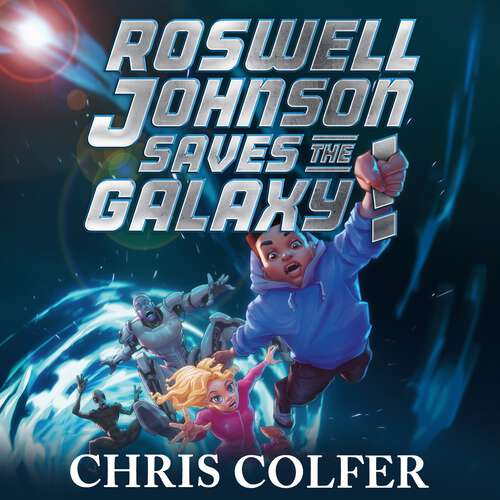 Book cover of Roswell Johnson Saves the Galaxy!: Book 2: An action-packed adventure from the bestselling author of The Land of Stories (Roswell Johnson #2)
