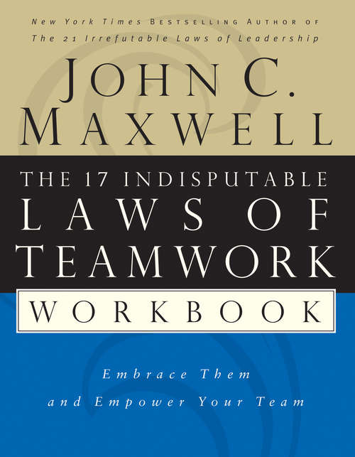 Book cover of The 17 Indisputable Laws of Teamwork Workbook