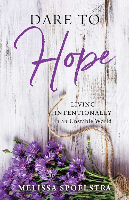 Book cover of Dare to Hope: Living Intentionally in an Unstable World (Jeremiah Ser.)