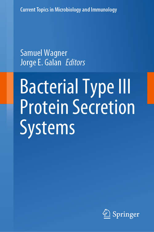 Bacterial Type III Protein Secretion Systems (Current Topics in Microbiology and Immunology #427)