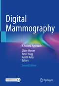 Digital Mammography: A Holistic Approach