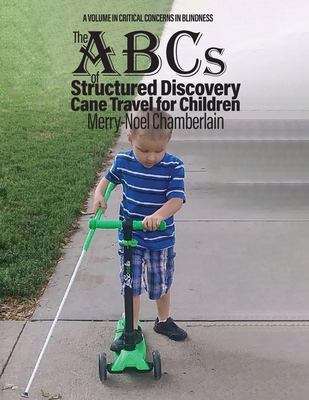 The ABCs of Structured Discovery Cane Travel for Children (Critical Concerns In Blindness)