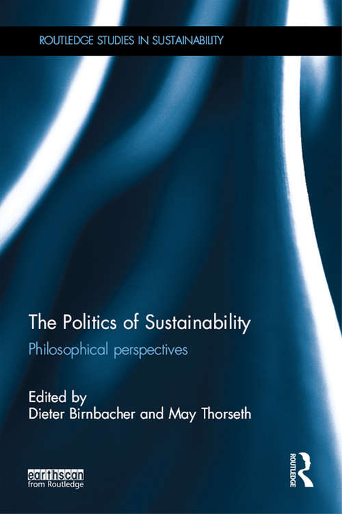 Book cover of The Politics of Sustainability: Philosophical perspectives (Routledge Studies in Sustainability)