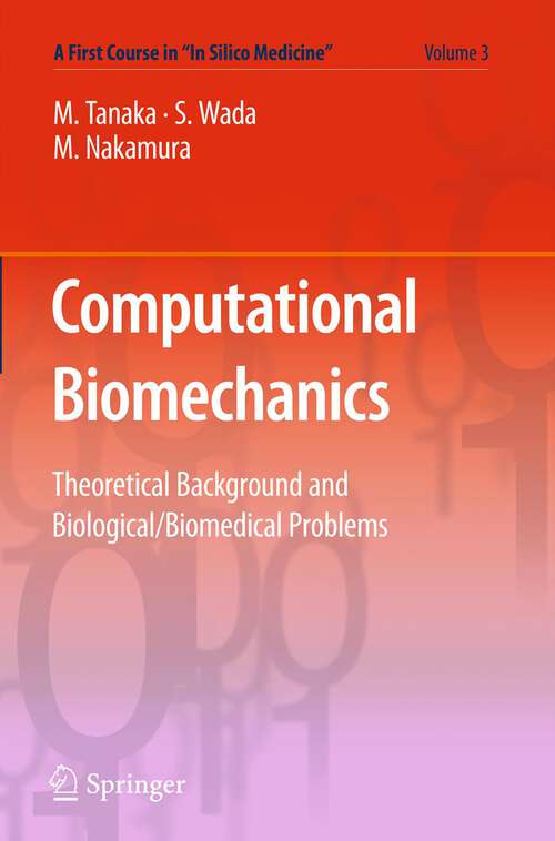 Computational Biomechanics: Theoretical Background and Biological/Biomedical Problems (A First Course in “In Silico Medicine” #3)