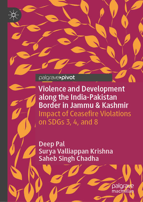 Book cover of Violence and Development along the India-Pakistan Border in Jammu & Kashmir: Impact of Ceasefire Violations on SDGs 3, 4, and 8