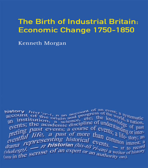 Book cover of The Birth of Industrial Britain: Economic Change, 1750-1850