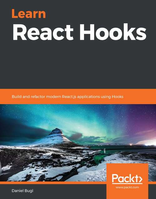 Book cover of Learn React Hooks: Build and refactor modern React.js applications using Hooks