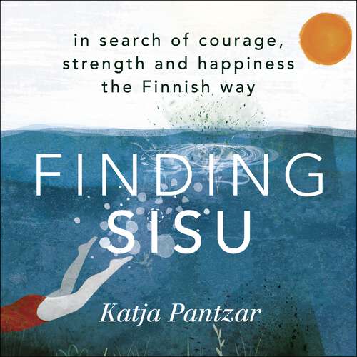 Book cover of Finding Sisu: THE FINNISH WAY